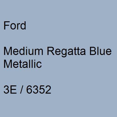 Ford, Medium Regatta Blue Metallic, 3E / 6352.